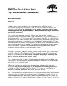 2015 Urban Forest & Green Space City Council Candidate Questionnaire Name: Bruce Harrell District: 2 1. Larger trees provide significantly more ecological value to Seattle’s green