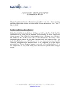 ATLANTIC YARDS CONSTRUCTION REPORT SUPPLEMENTAL REPORT This is a Supplemental Report to the previously issued two week look – ahead regarding upcoming construction activities at Atlantic Yards covering the period of Ju