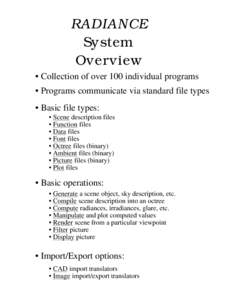 RADIANCE System Overview • Collection of over 100 individual programs • Programs communicate via standard file types • Basic file types: