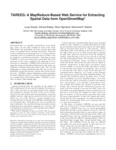 TAREEG: A MapReduce-Based Web Service for Extracting Spatial Data from OpenStreetMap* Louai Alarabi, Ahmed Eldawy, Rami Alghamdi, Mohamed F. Mokbel KACST GIS Technology Innovation Center, Umm Al-Qura University, Makkah, 