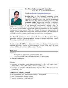 Dr. (Mrs.) Sadhana Jagadish Kamatkar M.Sc., D.C.M., Ph.D.(Computer Science) Email : ,  Brief Bio Data : Dr. (Mrs) Sadhana J. Kamatkar is working as a System Manager in Central Computing Fac