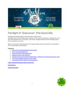 The Night of ‘Goei Leven’ (The Good Life) Experience the shortest night at a special location in Cuijk Country The Night of Goei Leven will take place on Saturday 23 June across the Cuijk area. A unique event over at