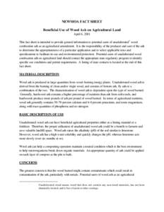 NEWMOA FACT SHEET Beneficial Use of Wood Ash on Agricultural Land April 6, 2001 This fact sheet is intended to provide general information to potential users of unadulterated1 wood combustion ash as an agricultural amend