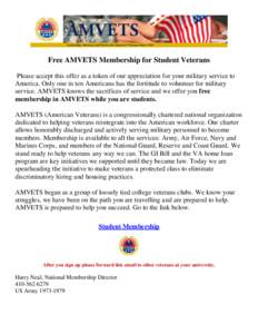 Free AMVETS Membership for Student Veterans Please accept this offer as a token of our appreciation for your military service to America. Only one in ten Americans has the fortitude to volunteer for military service. AMV