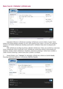 Basic Search / Základné vyhľadávanie  Jednoduché fulltextové vyhľadávanie umožňuje vyhľadávanie na úrovni článkov, kapitol. Úplná kolekcia IGI Global publikácií obsahuje viac ako 1500 vedeckých prác 