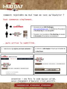 Comment rejoindre ma Mud Team en tant qu’équipier ? Tout commence simplement… • Connecte-toi sur ASO Challenges, www.asochallenges.com, la plateforme d’inscription à The Mud Day et crée ton profil !