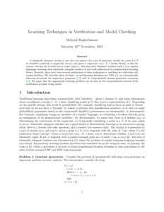 Learning Techniques in Verification and Model Checking Mukund Raghothaman Saturday 10th November, 2012 Abstract A minimally adequate teacher is one that can answer two types of questions: should the point x ∈ D be clas