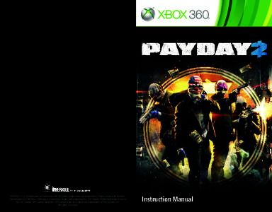 PAYDAY™2 is a trademark of Starbreeze AB. All other trademarks are properties of their respective owners. Developed by OVERKILL Software a Starbreeze Studio and published by 505 Games Published under licence by 505 Gam