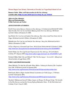 Wiener-Rogers Law Library, University of Nevada, Las Vegas Boyd School of Law Resource Guide: Ethics and Professionalism for the New Attorney (available online at http://law.unlv.edu/library/services/bridge_the_gap_2010.