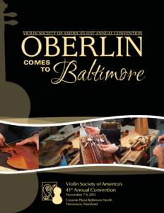 OBERLIN Baltimore VIOLIN SOCIETY OF AMERICA’S 41ST ANNUAL CONVENTION COMES TO