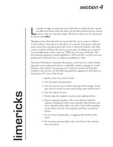 section 4  L imericks are light, nonsensical verses of five lines in which the first, second, and fifth lines rhyme with each other and the third and fourth lines, shorter