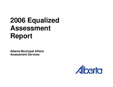2006 Equalized Assessment Report Alberta Municipal Affairs Assessment Services