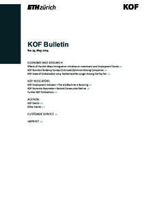 KOF Bulletin No. 74, May 2014 ECONOMY AND RESEARCH Effects of the Anti-Mass Immigration Initiative on Investment and Employment Trends >> KOF Business Tendency Survey: Continued Optimism Among Companies >>