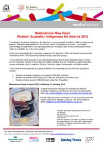 Nominations Now Open Western Australian Indigenous Art Awards 2013 The Western Australian Indigenous Art Awards is a national award founded in 2008 to celebrate the breadth, diversity and excellence in art from all corne