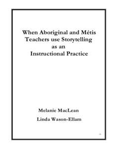 When Aboriginal and Métis Teachers use Storytelling as an Instructional Practice  Melanie MacLean
