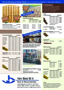 Dit is een kleine greep uit Tuinhout collectie. Tevens voor gebruikte bouwmaterialen o.a. balken, regels, kozijnen enz...  Echt Bangkirai! Ons Bangkirai is echt Bangkirai en geen ander hardhout. Dankzij tijdige bestellin