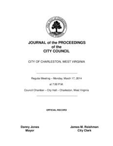 JOURNAL of the PROCEEDINGS of the CITY COUNCIL CITY OF CHARLESTON, WEST VIRGINIA  Regular Meeting – Monday, March 17, 2014