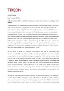 Press release Date: February, 15th 2012 EU funding in the millions enables international consortium to research rare neurodegenerative disease Coordinated by Prof. Dr. med. Thomas Klopstock (Friedrich-Baur-Institute at t