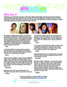 Who Am I?  Celebrate your uniqueness and share it with others. Make understanding your identity part of your efforts to build self-esteem and self-confidence. Don’t be afraid to show your differences, and explain them 
