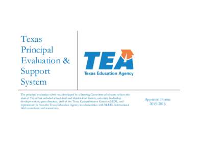 Texas Principal Evaluation & Support System The principal evaluation rubric was developed by a Steering Committee of educators from the