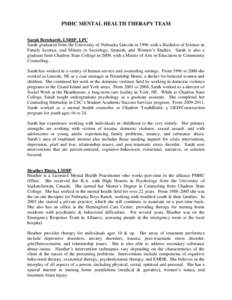 PMHC MENTAL HEALTH THERAPY TEAM Sarah Bernhardt, LMHP, LPC Sarah graduated from the University of Nebraska Lincoln in 1996 with a Bachelor of Science in Family Science, and Minors in Sociology, Spanish, and Women’s Stu