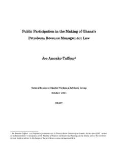 Public Participation in the Making of Ghana’s Petroleum Revenue Management Law Joe Amoako-Tuffour1  Natural Resource Charter Technical Advisory Group