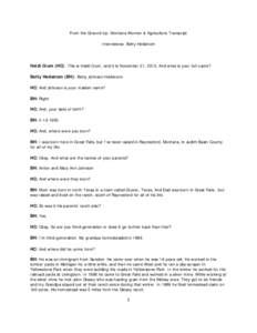 From the Ground Up: Montana Women & Agriculture Transcript Interviewee: Betty Hedstrom Heidi Crum (HC): This is Heidi Crum, and it is November 21, 2013. And what is your full name? Betty Hedstrom (BH): Betty Johnson Heds