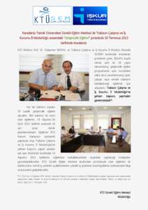 Karadeniz Teknik Üniversitesi Sürekli Eğitim Merkezi ile Trabzon Çalışma ve İş Kurumu İl Müdürlüğü arasındaki “Girişimcilik Eğitimi” protokolü 30 Temmuz 2013 tarihinde imzalandı. KTÜ Rektörü Pro