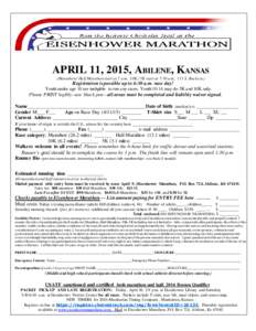 APRIL 11, 2015, ABILENE, KANSAS (Marathon / Half Marathon start at 7 a.m., 10K / 5K start at 7:30 a.m., 311 S. Buckeye) Registration is possible up to 6:30 a.m. race day! Youth under age 10 are ineligible to run any race