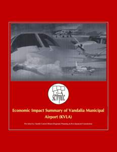 Provided by: South Central Illinois Regional Planning & Development Commission  Economic Impact Summary of Vandalia Municipal Airport (KVLA) Table of Content Introduction