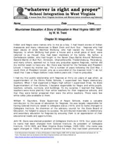 Name_____________________________ Date ______________ Class_____ Mountaineer Education: A Story of Education in West Virginia[removed]by W. W. Trent Chapter XI: Integration Indian and Negro were names only to me as a b