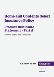 Home and Contents Select Insurance Policy Product Disclosure Statement - Part A General Terms and Conditions