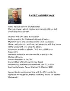 ANDRE VAN DER VALK  I am a 42 year resident of Chatsworth. Married 44 years with 3 children and 6 grandchildren, 3 of whom live in Chatsworth. Involved with CNC since its inception