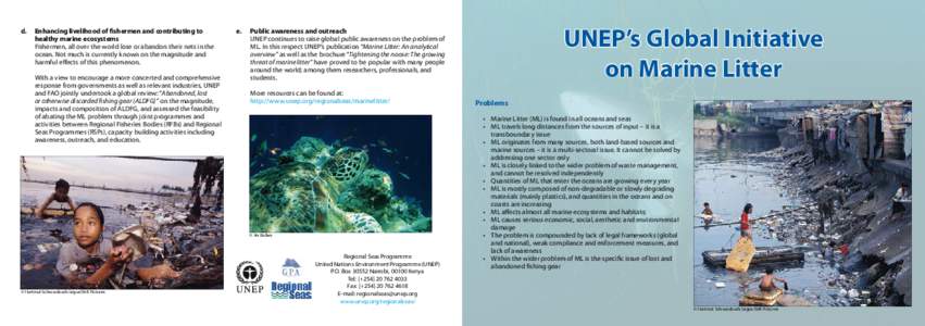 d. 	 Enhancing livelihood of fishermen and contributing to healthy marine ecosystems Fishermen, all over the world lose or abandon their nets in the ocean. Not much is currently known on the magnitude and harmful effects