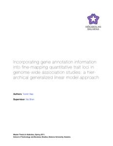 Incorporating gene annotation information into fine-mapping quantitative trait loci in genome-wide association studies: a hierarchical generalized linear model approach Authors: Yumin Xiao Supervisor: Xia Shen