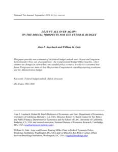 National Tax Journal, September 2010, 63 (x), xxx-xxx  DÉJÀ VU ALL OVER AGAIN: ON THE DISMAL PROSPECTS FOR THE FEDERAL BUDGET  Alan J. Auerbach and William G. Gale