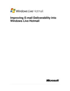 Improving E-mail Deliverability into Windows Live Hotmail The information contained in this document represents the current view of Microsoft Corporation on the issues discussed as of the date of publication. Because Mi