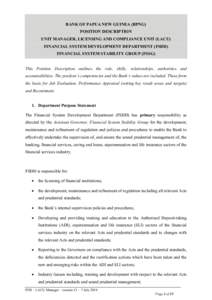 BANK OF PAPUA NEW GUINEA (BPNG) POSITION DESCRIPTION UNIT MANAGER, LICENSING AND COMPLIANCE UNIT (LACU) FINANCIAL SYSTEM DEVELOPMENT DEPARTMENT (FSDD) FINANCIAL SYSTEM STABILITY GROUP (FSSG) This Position Description out