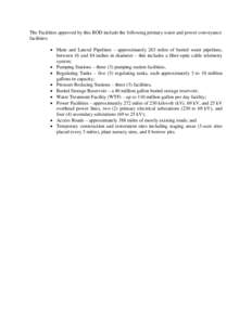 The Facilities approved by this ROD include the following primary water and power conveyance facilities: • Main and Lateral Pipelines – approximately 263 miles of buried water pipelines, between 16 and 84 inches in d