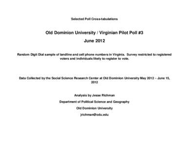 Selected Poll Cross-tabulations  Old Dominion University / Virginian Pilot Poll #3 June 2012 Random Digit Dial sample of landline and cell phone numbers in Virginia. Survey restricted to registered voters and individuals