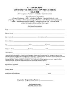 CITY OF DUMAS CONTRACTOR REGISTRATION APPLICATION $50.00 FEE (With exception to Plumbers & with Medical Gas Endorsement) Type of Contractor Registration: