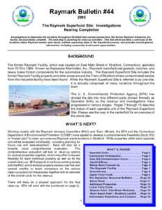 Raymark Bulletin #[removed]The Raymark Superfund Site: Investigations Nearing Completion Investigations to determine the locations throughout Stratford that contain wastes from the former Raymark Industries, Inc. facility