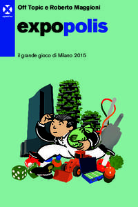 Off Topic e Roberto Maggioni agenziax expopolis il grande gioco di Milano 2015