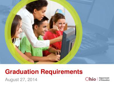 Graduation Requirements August 27, 2014 Outline 1. Review of Previous Decisions 2. Special Populations