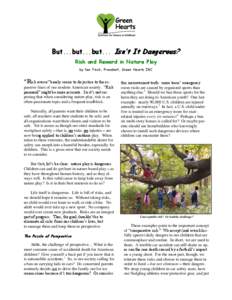 But...but...but... Isn’t It Dangerous? Risk and Reward in Nature Play by Ken Finch, President, Green Hearts INC “Risk averse” barely seems to do justice to the expansive fears of our modern American society. “Ris