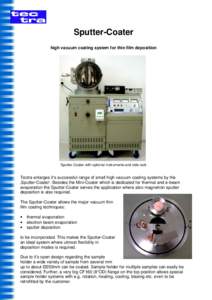 Sputter-Coater high vacuum coating system for thin film deposition Sputter-Coater with optional instruments and side rack  Tectra enlarges it’s successful range of small high vacuum coating systems by the