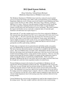 2012 Quail Season Outlook By Doug Schoeling, Upland Game Biologist Oklahoma Department of Wildlife Conservation The Oklahoma Department of Wildlife Conservation has conducted annual roadside surveys in August and October