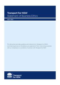 Transport for NSW Statement of Business Ethics July 2012 This document provides guidance and instruction to Transport for NSW’s commercial partners on the behaviours expected of them when doing business