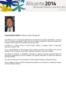 LUIS-ALFONSO DURÁN, IP Attorney, Durán-Corretjer, ES Luis-Alfonso is M. Sc. in Industrial Engineering by the Polytechnical University of Barcelona. He got an LL.M on European and Spanish Patents from the University of 