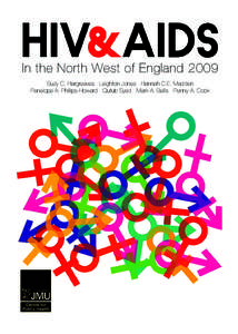 In the North West of England 2009 Suzy C. Hargreaves Leighton Jones Hannah C.E. Madden Penelope A. Phillips-Howard Qutub Syed Mark A. Bellis Penny A. Cook HIV & AIDS in the North West of England 2009